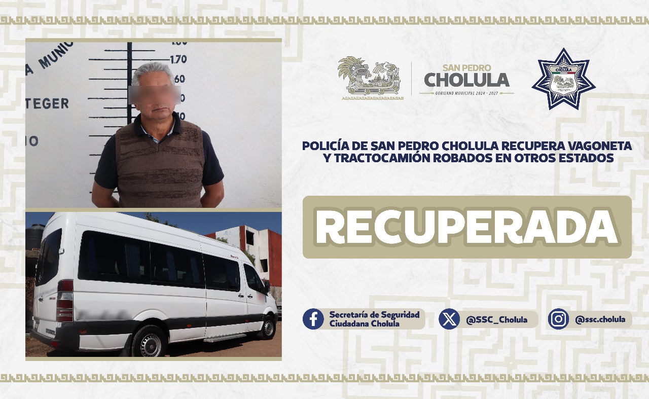 Comunicado oficial Policía de San Pedro Cholula recupera vagoneta y tractocamión robados en otros estados