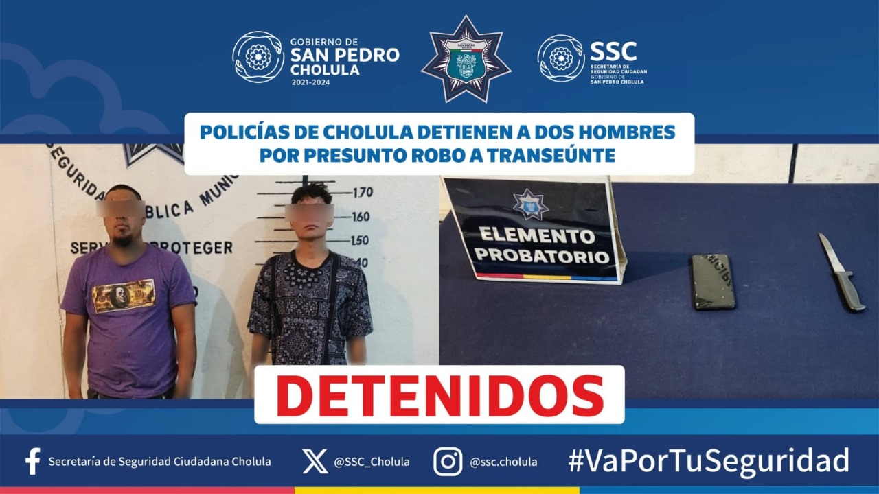 Comunicado oficial Policías de Cholula detienen a dos hombres por presunto robo a transeúnte