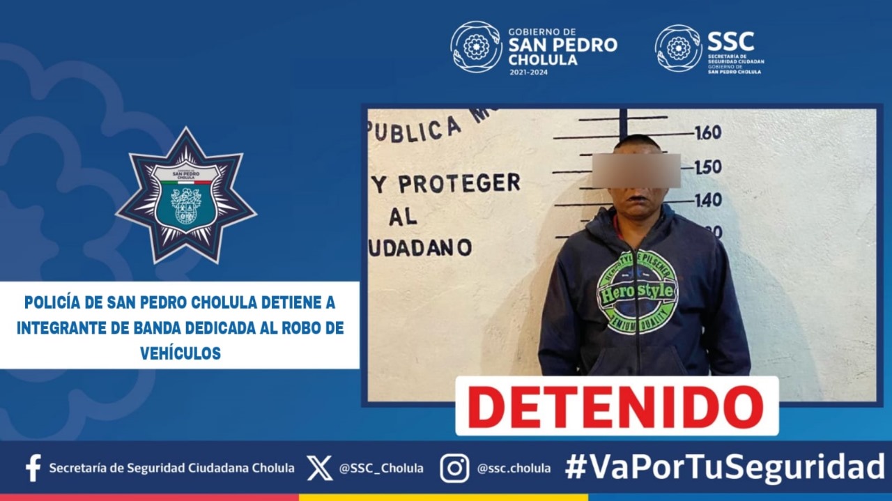 Comunicado oficial Policía de San Pedro Cholula detiene a integrante de banda dedicada al robo de vehículos
