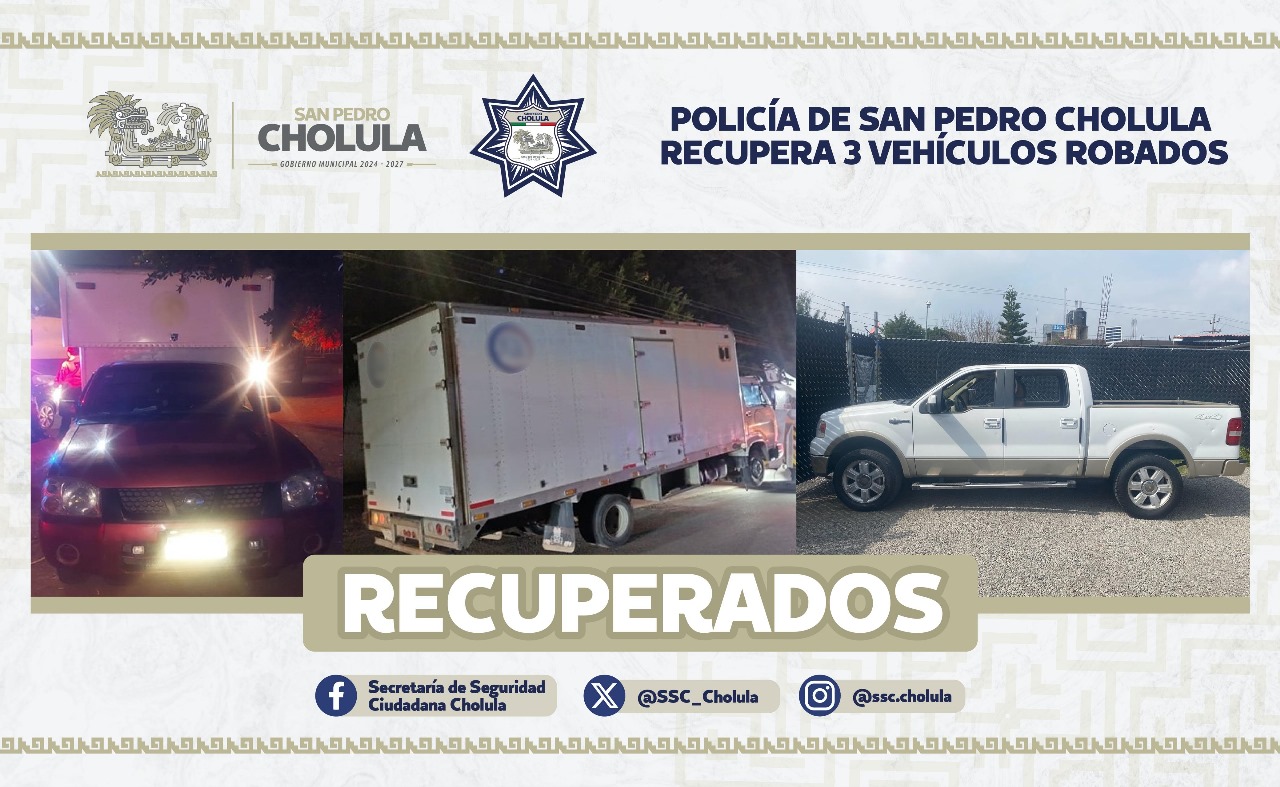 Comunicado oficial Policía de San Pedro Cholula recupera 3 vehículos robados