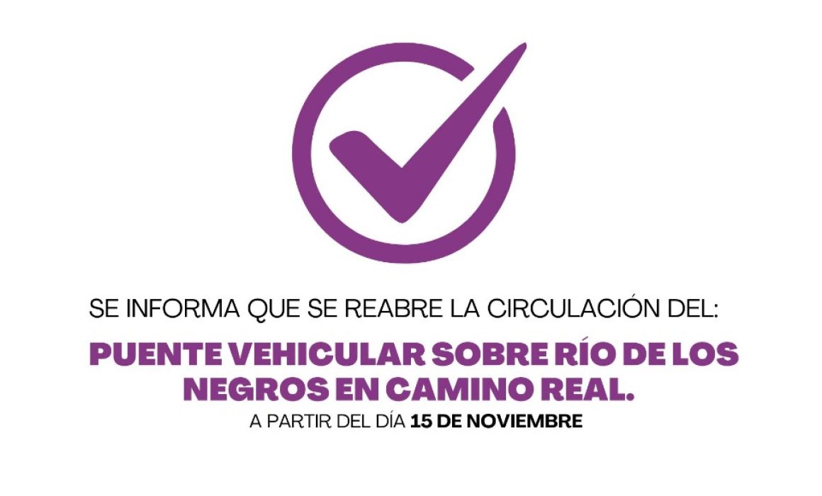 Reabren puente en Camino Real: tránsito seguro y obra en beneficio de 9 mil personas