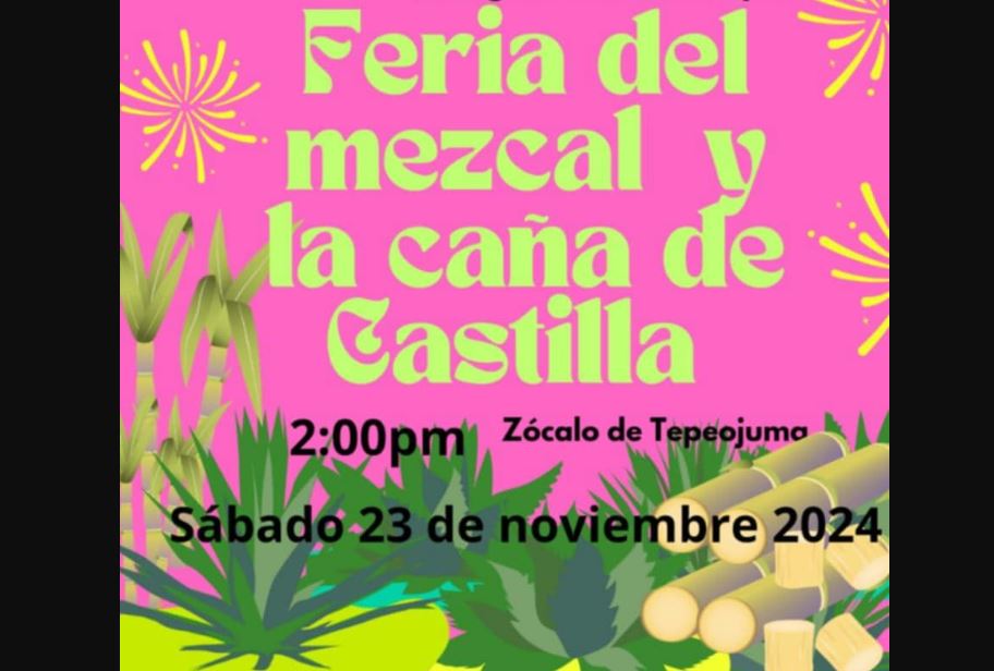 Por: Cortesía ¡No te pierdas la Primera Feria del Mezcal y Caña de Castilla en Tepeojuma!