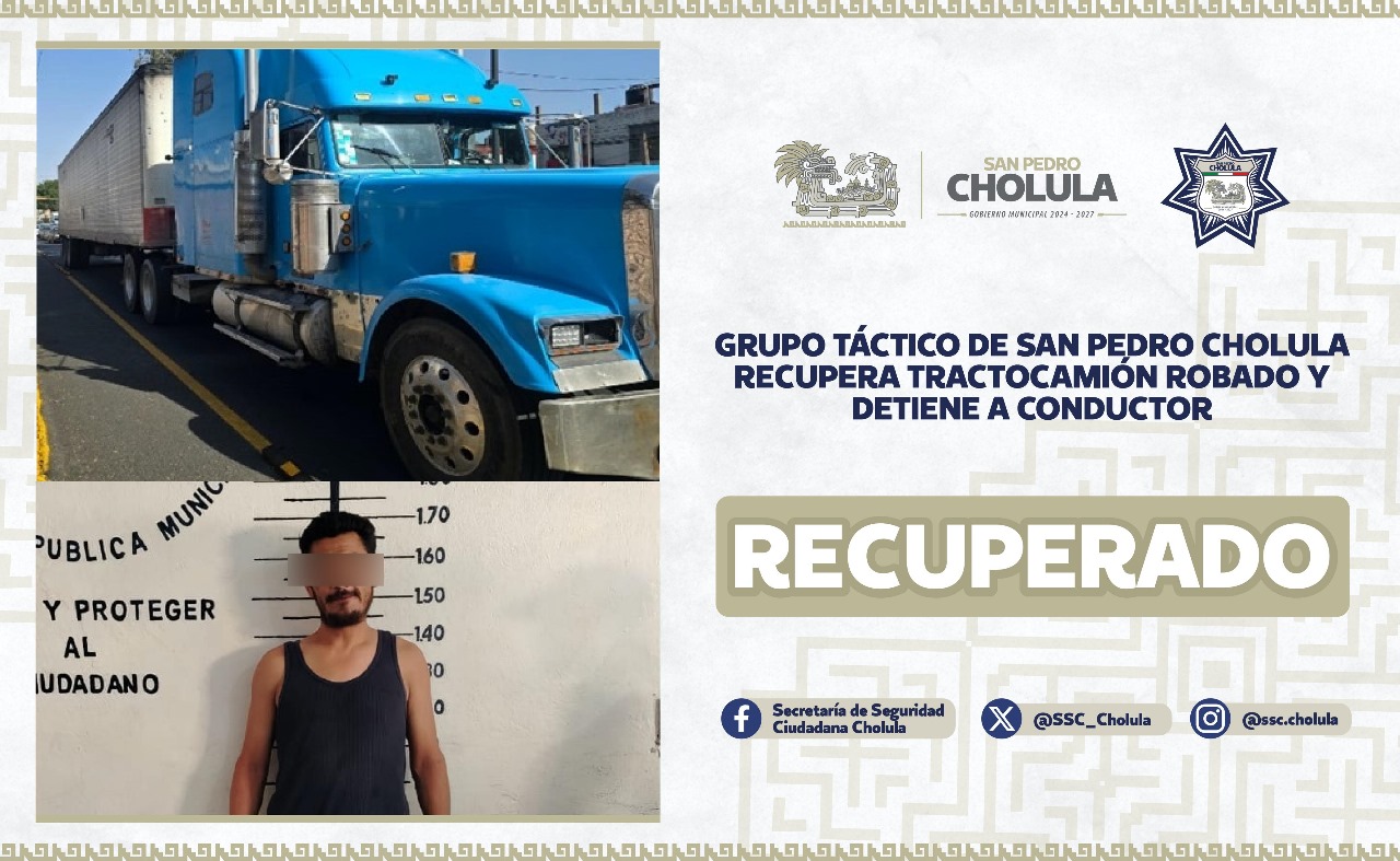Comunicado oficial Grupo Táctico de San Pedro Cholula recupera tractocamión robado y detiene a conductor