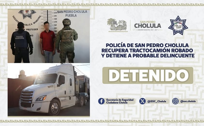 Comunicado oficial Policía de San Pedro Cholula recupera tractocamión robado y detiene a probable delincuente