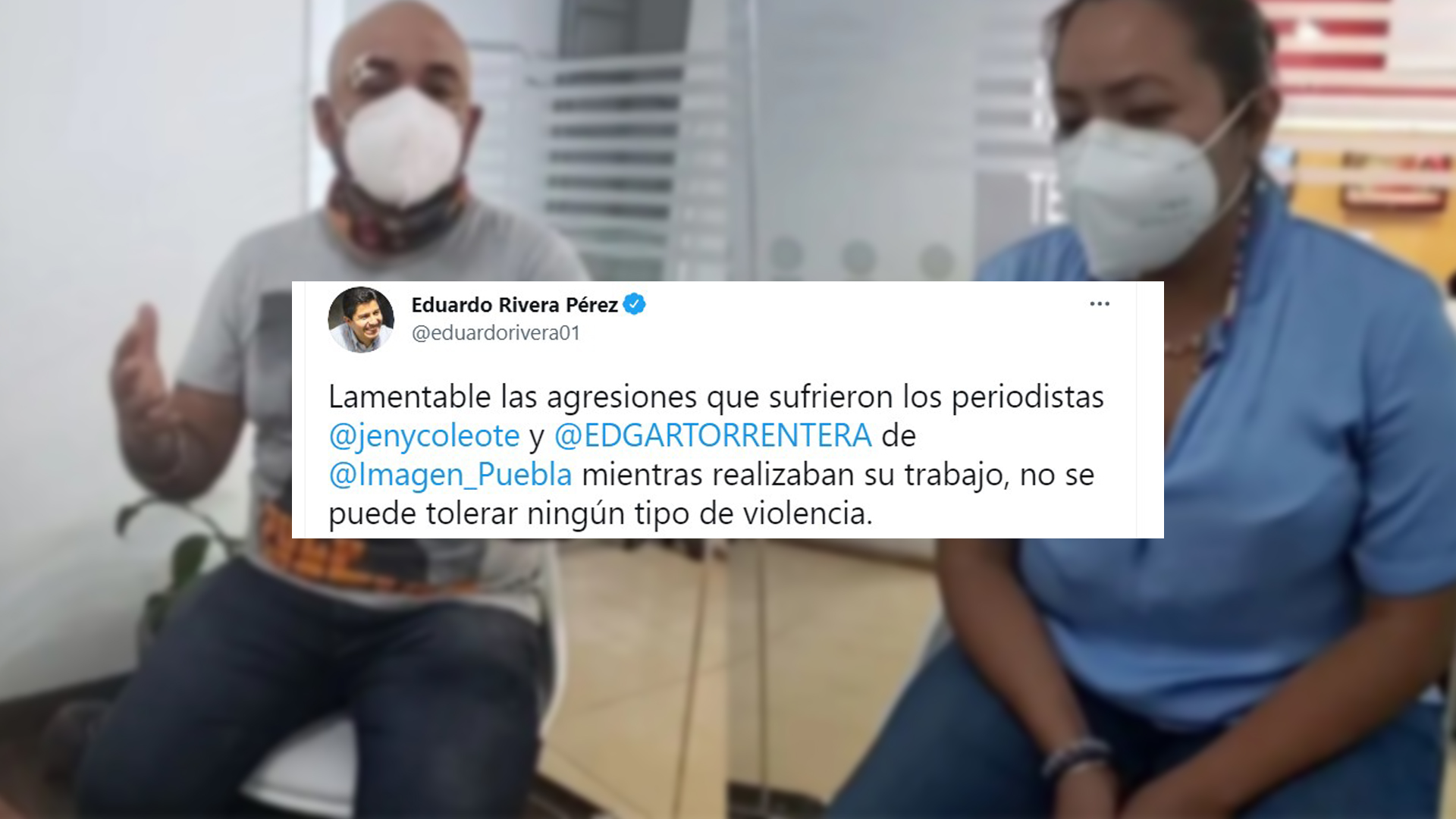 Por: Cortesía Eduardo Rivera condena agresión contra reportera y camarógrafo de Imagen Noticias