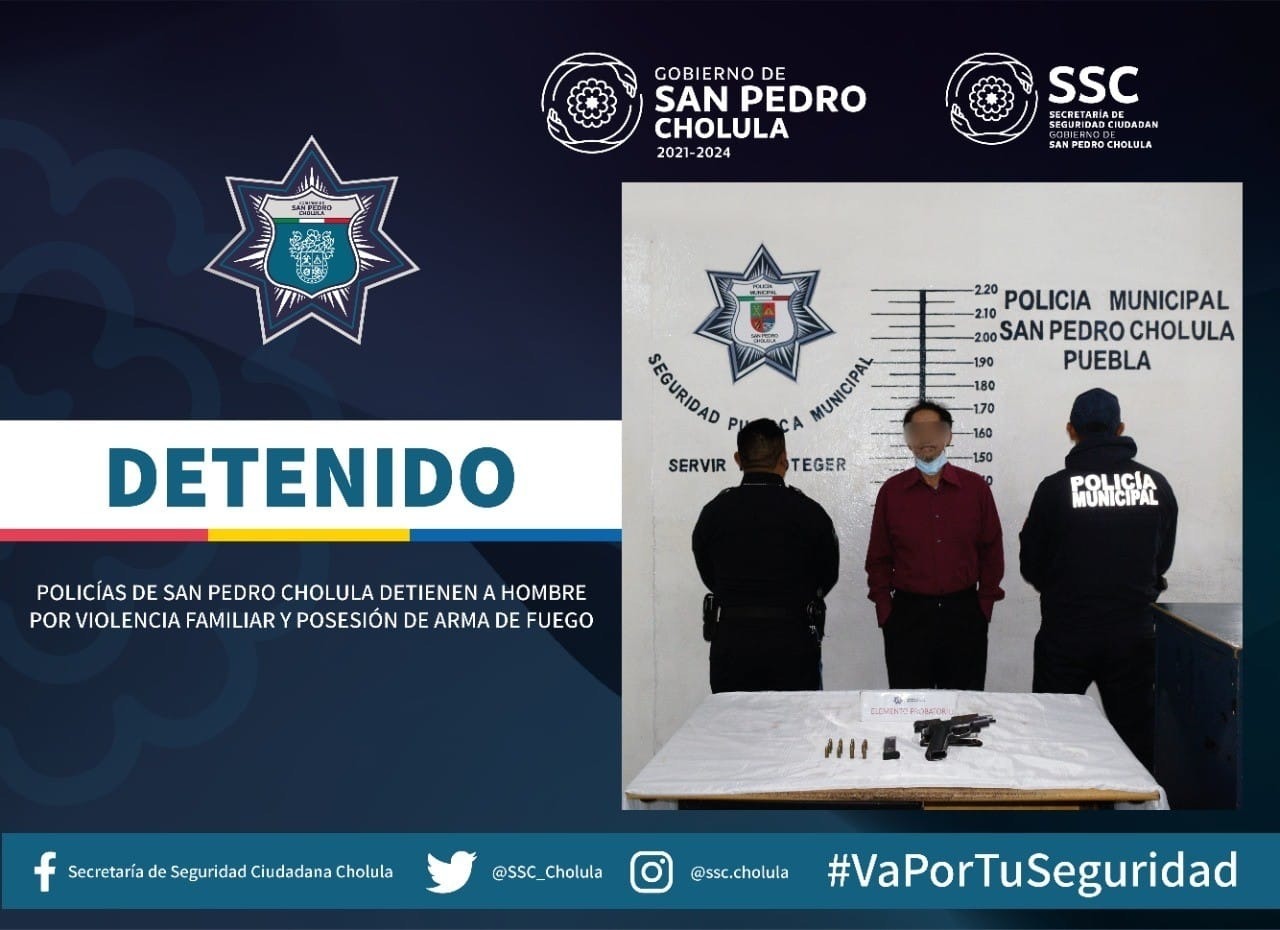 Policías de San Pedro Cholula detienen a hombre por violencia familiar y posesión de arma de fuego