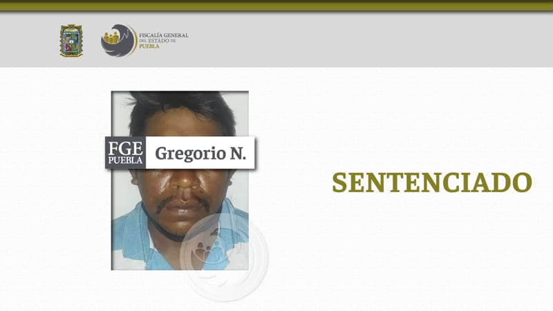 Por: Cortesía Gregorio N. es sentenciado a 17 años de prisión por violar a una joven de 16 años