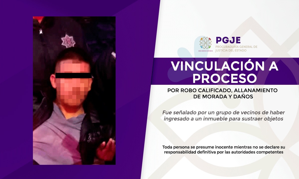 Vinculan a proceso a una persona por robo calificado, allanamiento de morada y daños