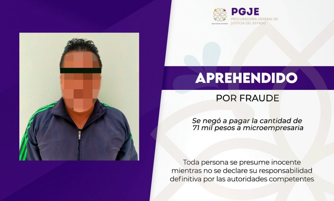 Cumplimenta PGJE orden de aprehensión contra defraudador