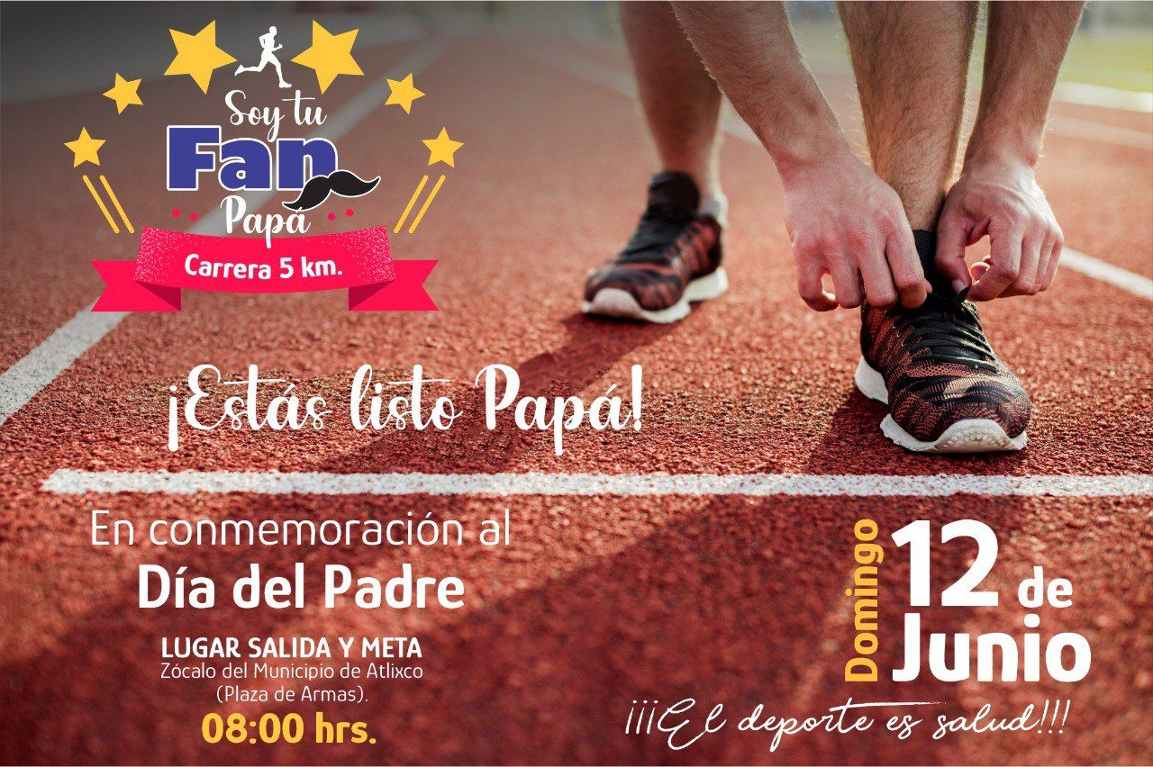 Por: Cortesía Lanzan convocatoria para participar en la carrera conmemorativa del día del padre en Atlixco