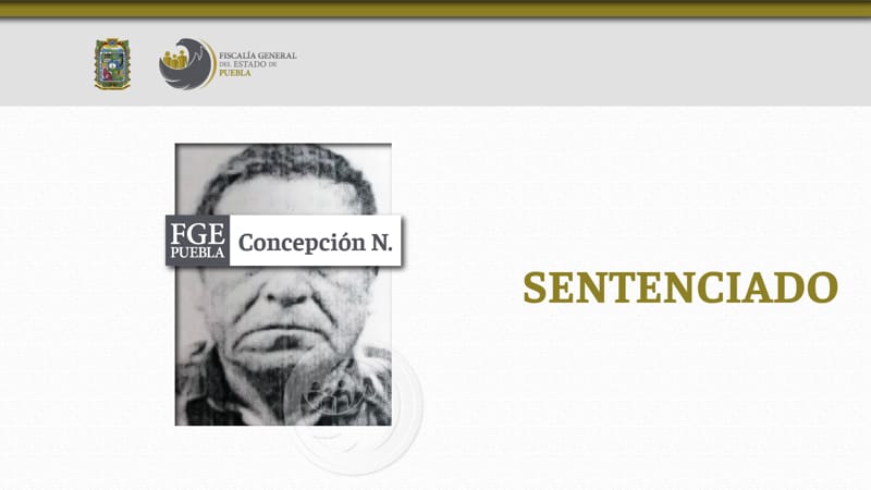 Por: Cortesía Concepción N. es sentenciado a 27 años de prisión por el homicidio de un hombre en San Baltazar Tetela