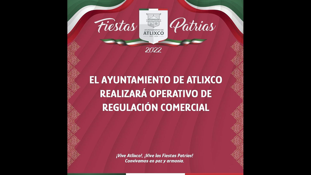 Por: Cortesía Arranca ayuntamiento de Atlixco con operativo comercial por fiestas patrias