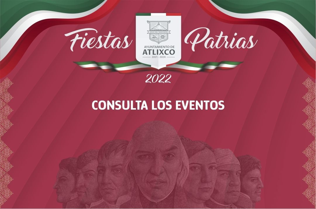 Por: Cortesía Estas serán las actividades que el ayuntamiento Atlixco preparo para ti para celebrar las fiestas patrias