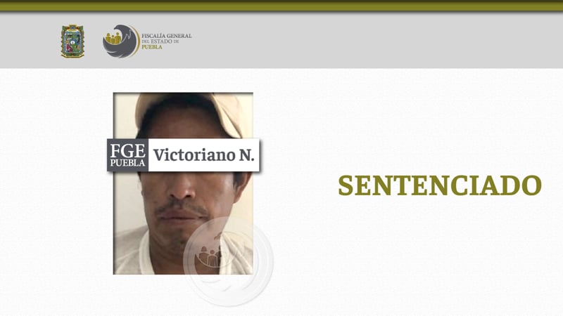 Por: Cortesía Victoriano N. es sentenciado a 21 años de prisión por violar a la hija de su pareja sentimental