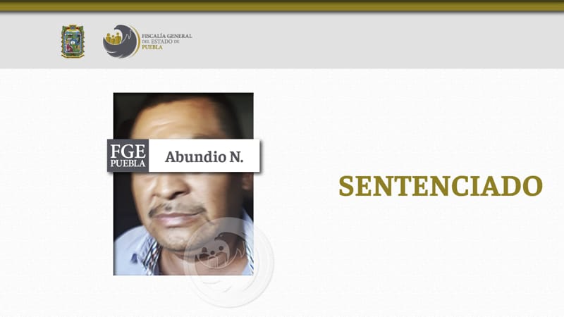 Por: Cortesía Abundio N. es sentenciado a 38 años de prisión por robo y secuestro en Atlixco